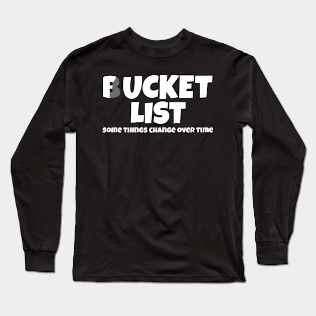 Funny Bucket List To Fucket List Long Sleeve T-Shirt by ArtisticRaccoon